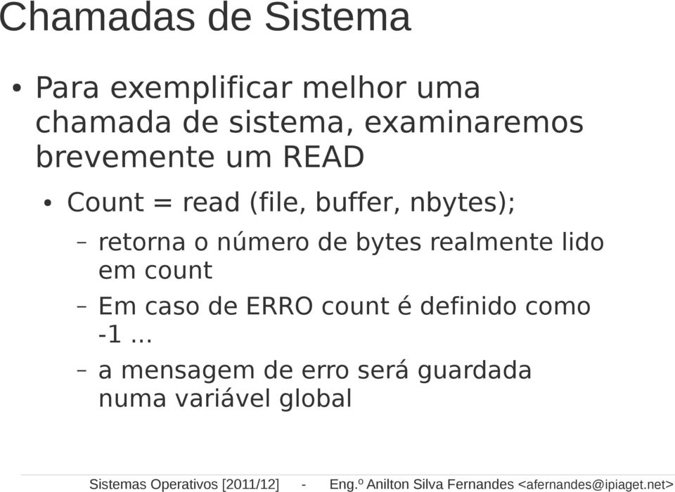 retorna o número de bytes realmente lido em count Em caso de ERRO count