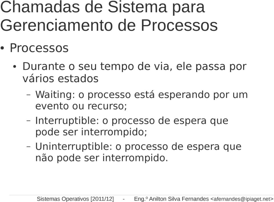 evento ou recurso; Interruptible: o processo de espera que pode ser