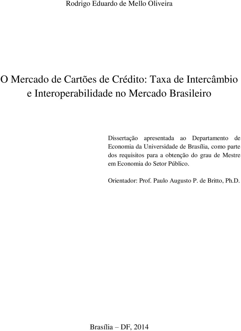 da Universidade de Brasília, como parte dos requisitos para a obtenção do grau de Mestre em