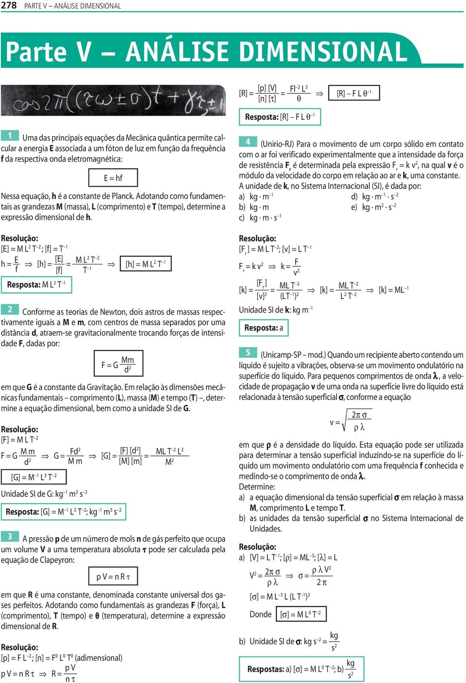 Aotano como funamentais as granezas M (massa), (comprimento) e T (tempo), etermine a expressão imensional e h.