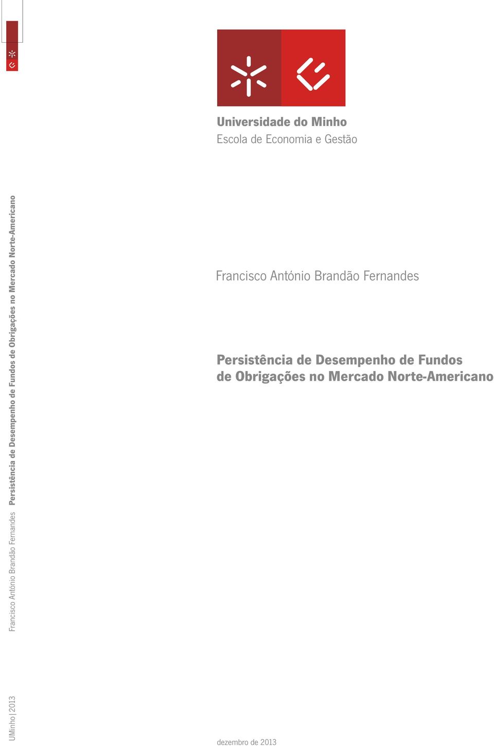 Escola de Economia e Gestão Francisco António Brandão Fernandes Persistência