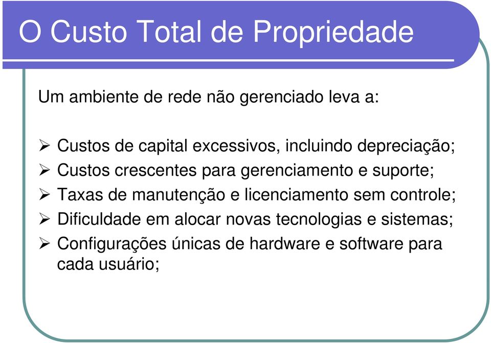 suporte; Taxas de manutenção e licenciamento sem controle; Dificuldade em alocar