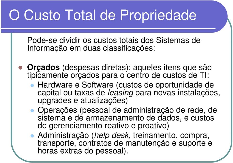 novas instalações, upgrades e atualizações) Operações (pessoal de administração de rede, de sistema e de armazenamento de dados, e custos de