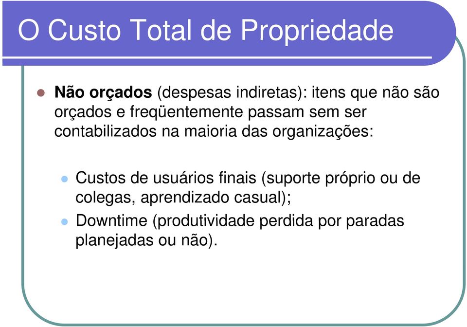 organizações: Custos de usuários finais (suporte próprio ou de colegas,