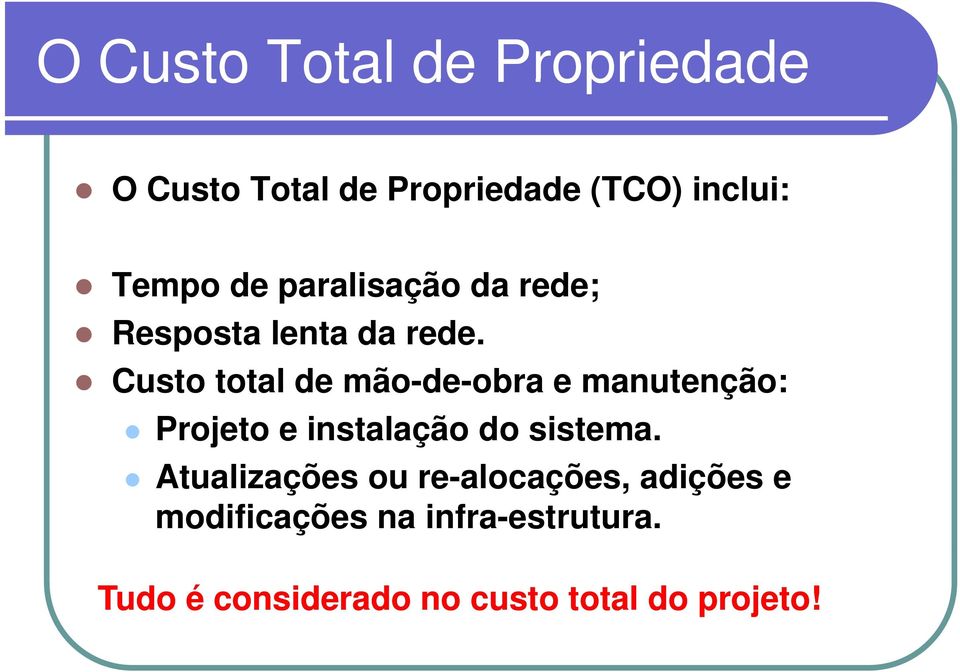 Custo total de mão-de-obra e manutenção: Projeto e instalação do sistema.