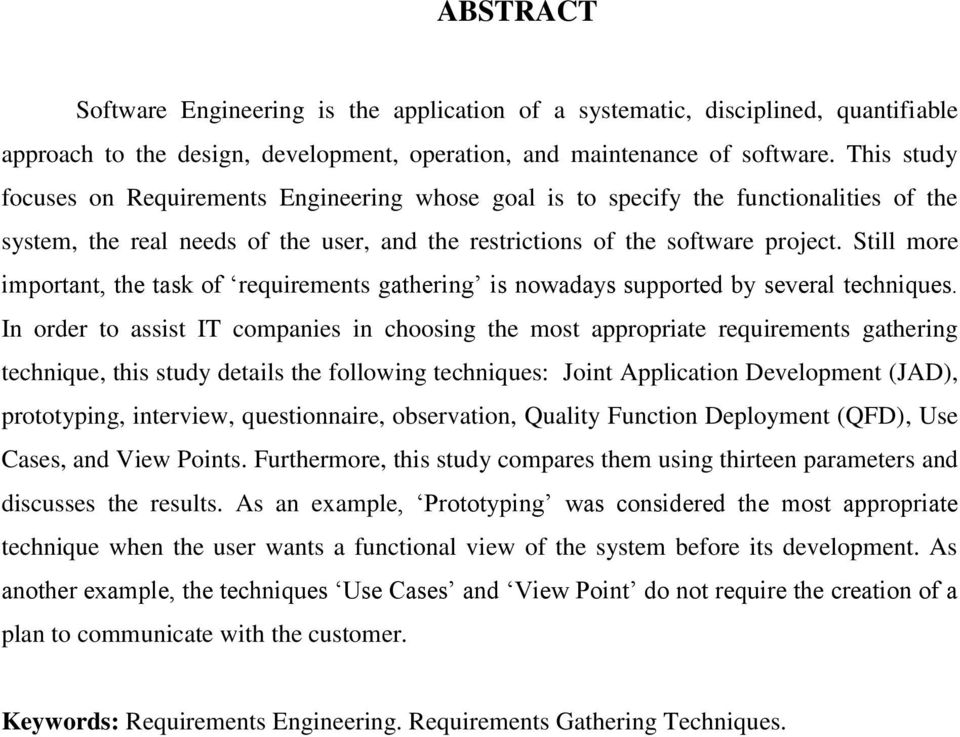 Still more important, the task of requirements gathering is nowadays supported by several techniques.