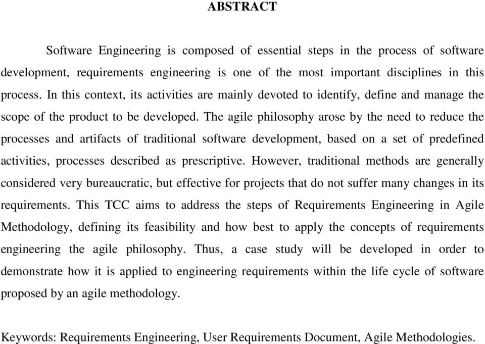 The agile philosophy arose by the need to reduce the processes and artifacts of traditional software development, based on a set of predefined activities, processes described as prescriptive.