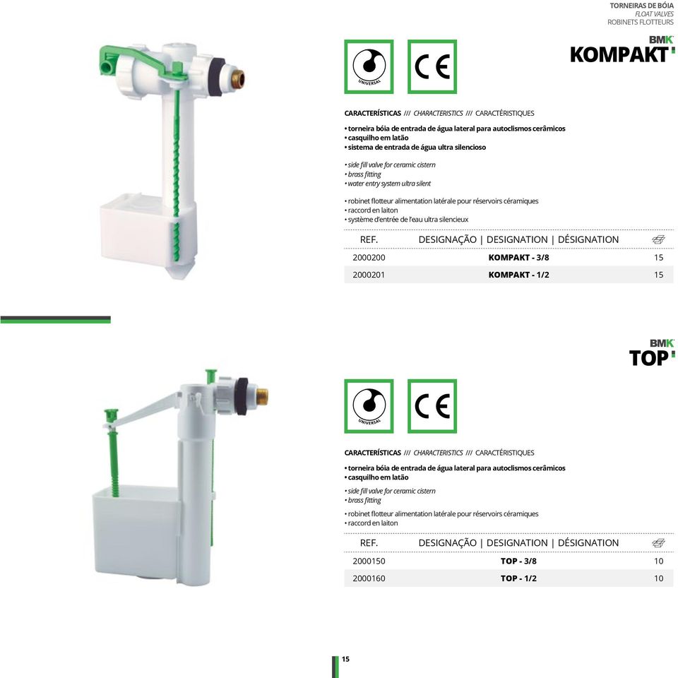raccord en laiton système d entrée de l eau ultra silencieux 2000200 KOMPAKT - 3/8 15 2000201 KOMPAKT - 1/2 15 TOP CARACTERÍSTICAS /// CHARACTERISTICS /// CARACTÉRISTIQUES torneira bóia de entrada de