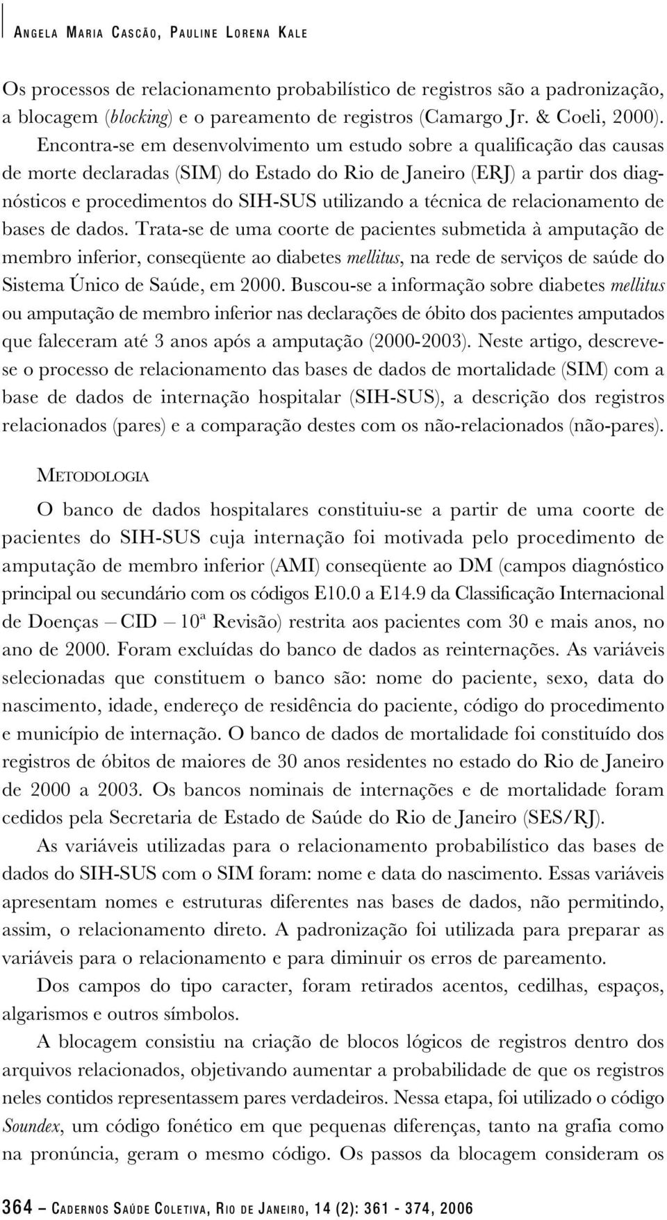 técnica de relacionamento de bases de dados.