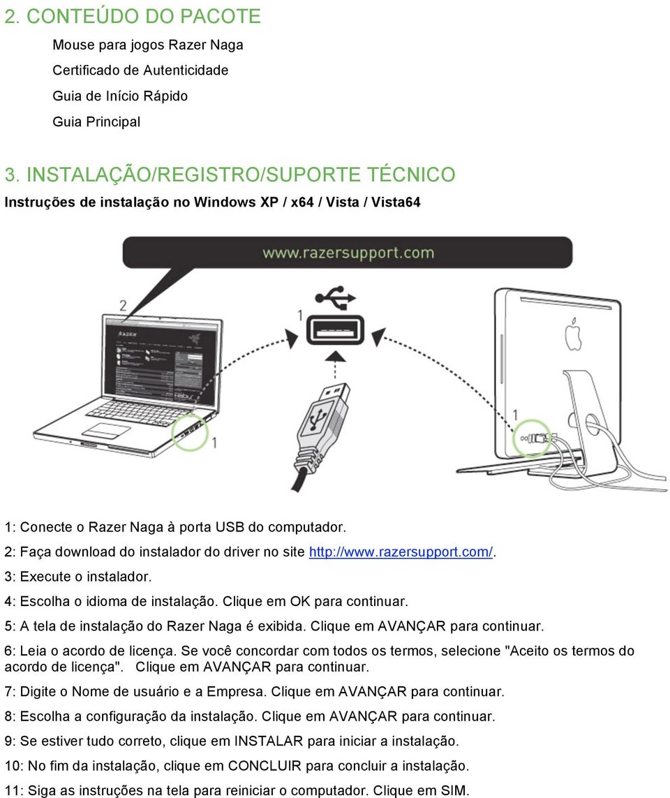 2: Faça download do instalador do driver no site http://www.razersupport.com/. 3: Execute o instalador. 4: Escolha o idioma de instalação. Clique em OK para continuar.