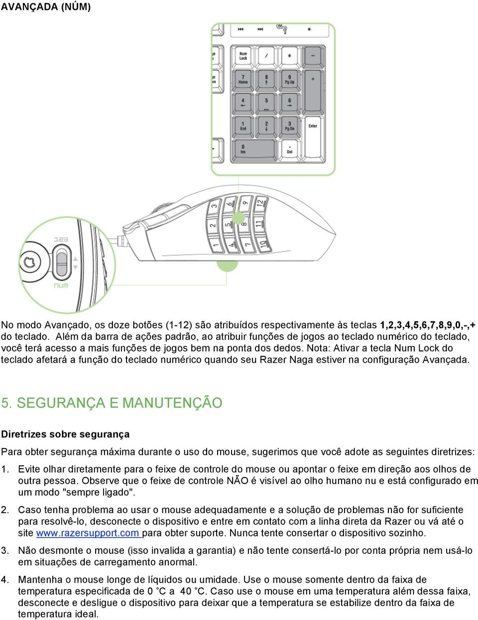 Nota: Ativar a tecla Num Lock do teclado afetará a função do teclado numérico quando seu Razer Naga estiver na configuração Avançada. 5.