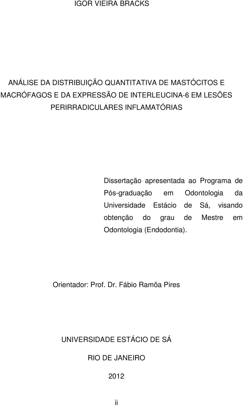 Pós-graduação em Odontologia da Universidade Estácio de Sá, visando obtenção do grau de Mestre em