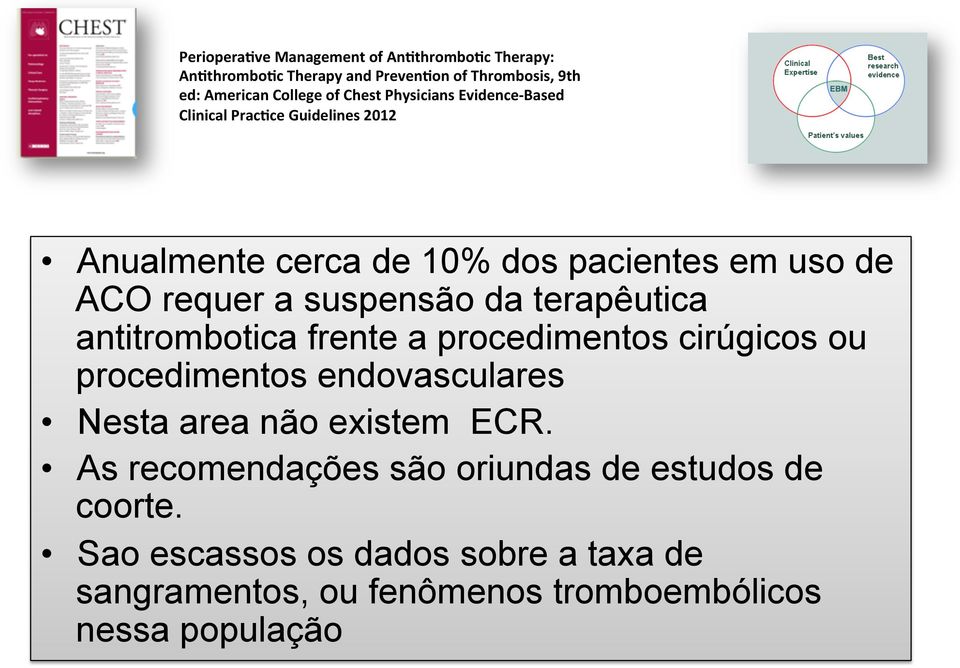 terapêutica antitrombotica frente a procedimentos cirúgicos ou procedimentos endovasculares Nesta area não existem ECR.