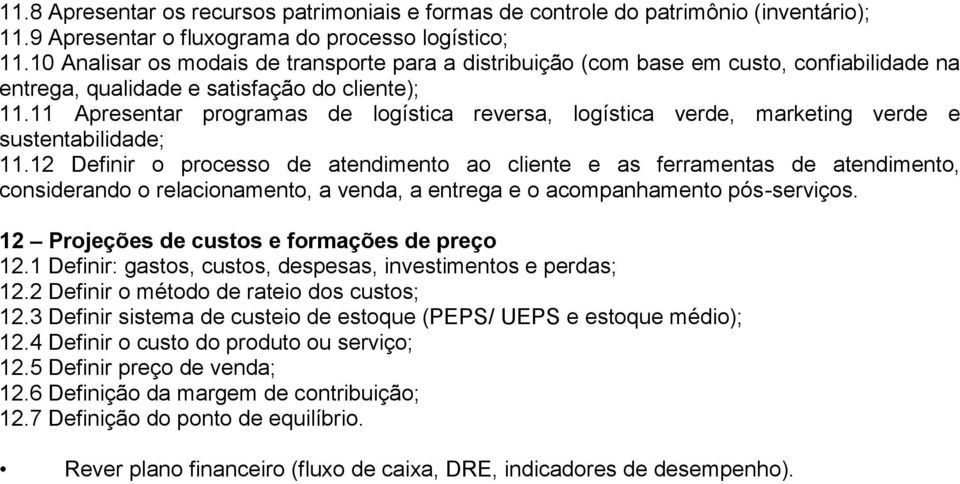 11 Apresentar programas de logística reversa, logística verde, marketing verde e sustentabilidade; 11.