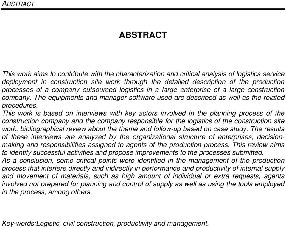 This work is based on interviews with key actors involved in the planning process of the construction company and the company responsible for the logistics of the construction site work,