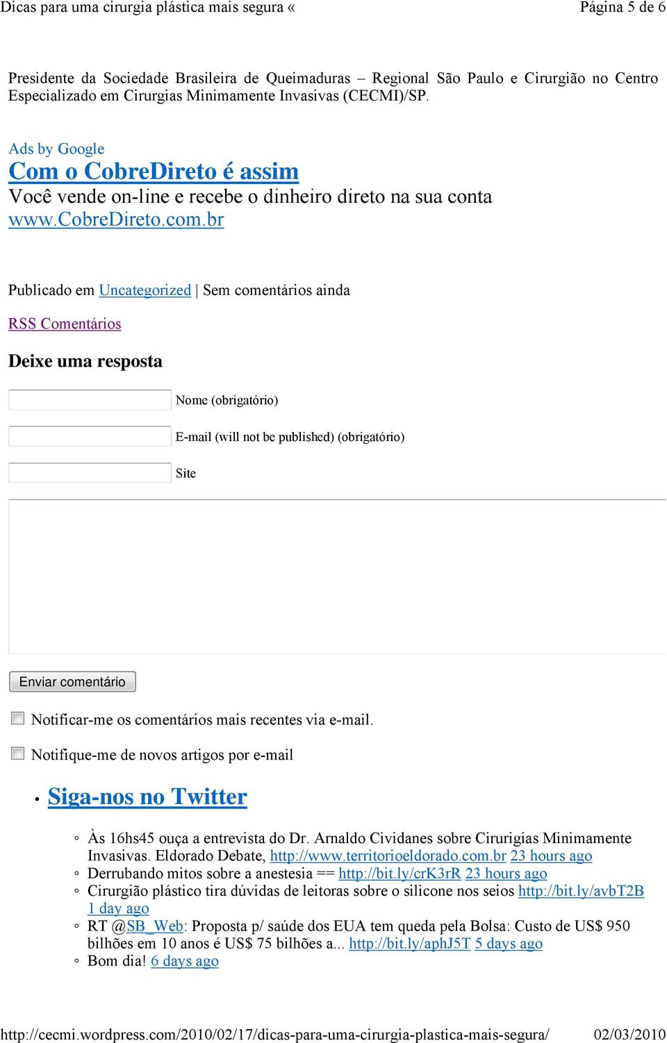 br Publicado em Uncategorized Sem comentários ainda RSS Comentários Deixe uma resposta Nome (obrigatório) E-mail (will not be published) (obrigatório) Site Enviar comentário Notificar-me os