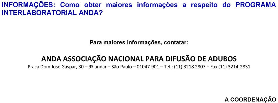 Para maiores informações, contatar: ANDA ASSOCIAÇÃO NACIONAL PARA