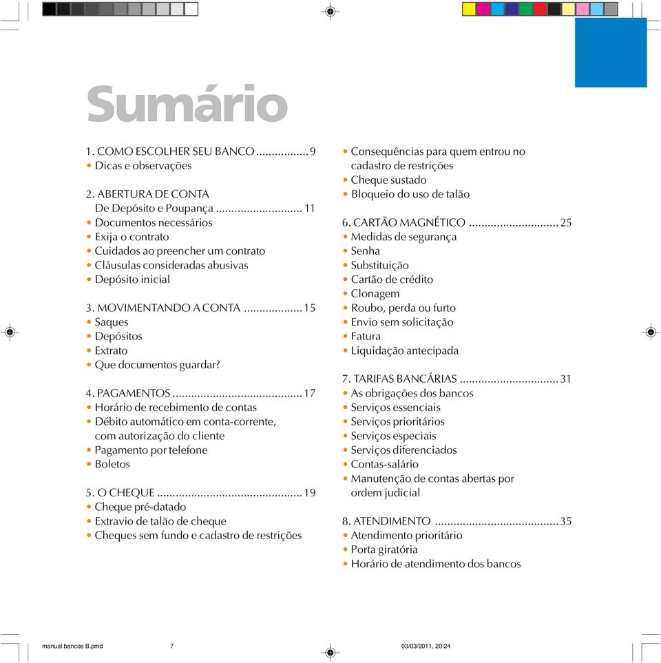 ..15 Saques Depósitos Extrato Que documentos guardar? 4. PAGAMENTOS.