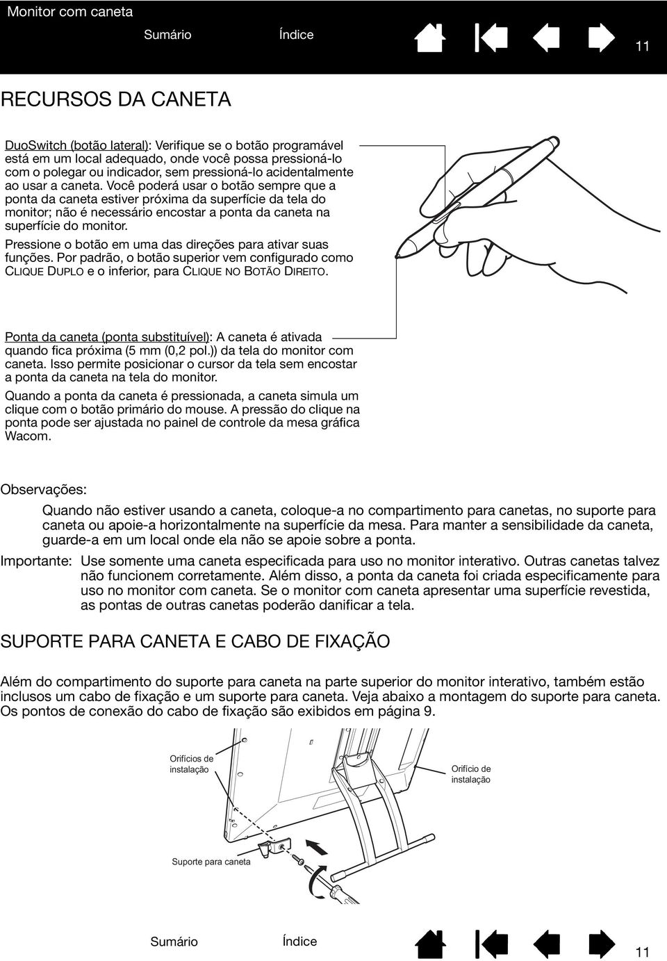 Pressione o botão em uma das direções para ativar suas funções. Por padrão, o botão superior vem configurado como CLIQUE DUPLO e o inferior, para CLIQUE NO BOTÃO DIREITO.