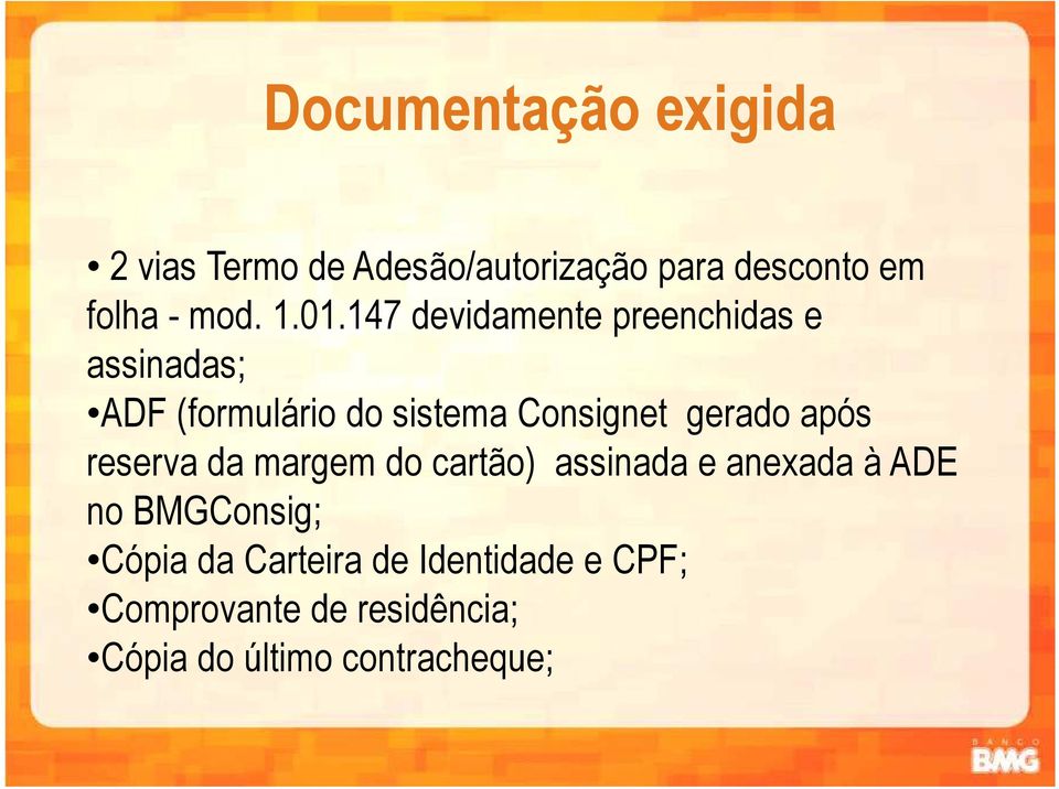 gerado após reserva da margem do cartão) assinada e anexada à ADE no BMGConsig; Cópia