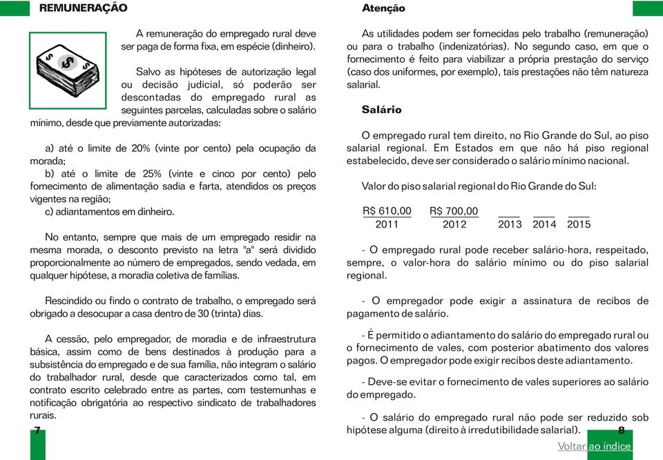 a) até o limite de 20% (vinte por cento) pela ocupação da morada; b) até o limite de 25% (vinte e cinco por cento) pelo fornecimento de alimentação sadia e farta, atendidos os preços vigentes na