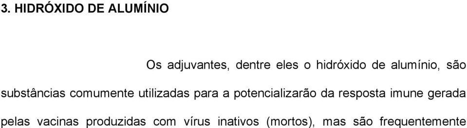 para a potencializarão da resposta imune gerada pelas