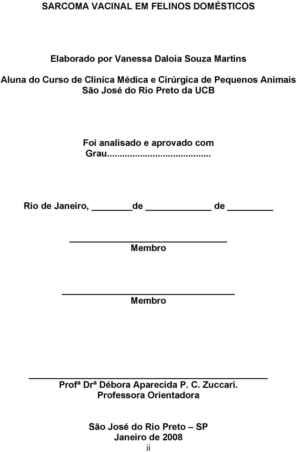 Foi analisado e aprovado com Grau.