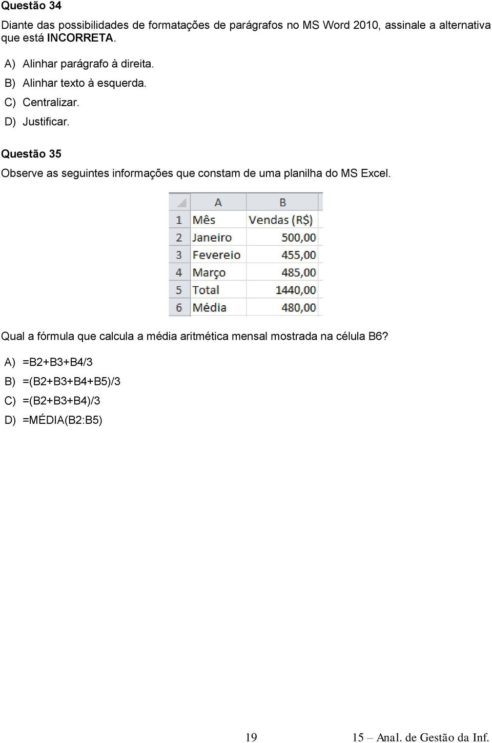 Questão 35 Observe as seguintes informações que constam de uma planilha do MS Excel.