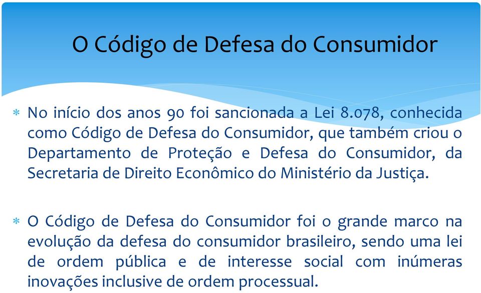 Consumidor, da Secretaria de Direito Econômico do Ministério da Justiça.