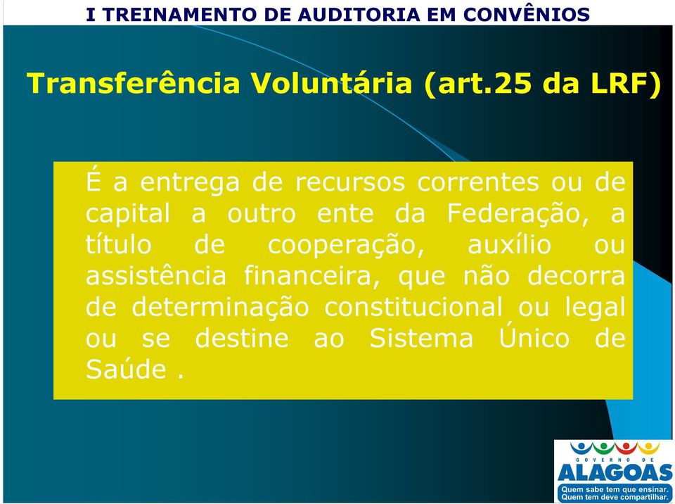 ente da Federação, a título de cooperação, auxílio ou assistência