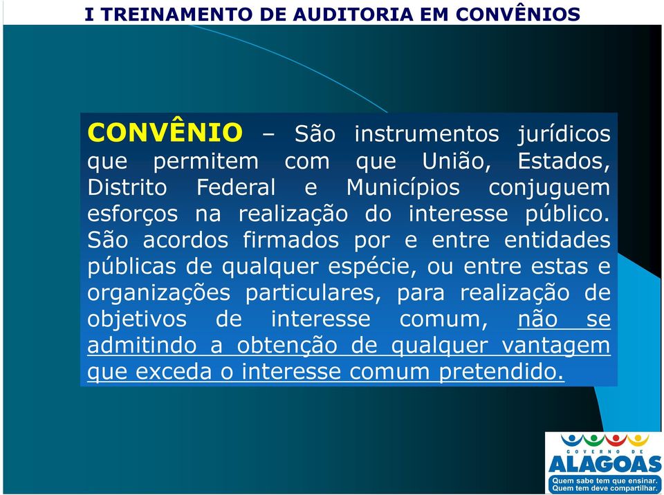 São acordos firmados por e entre entidades públicas de qualquer espécie, ou entre estas e organizações