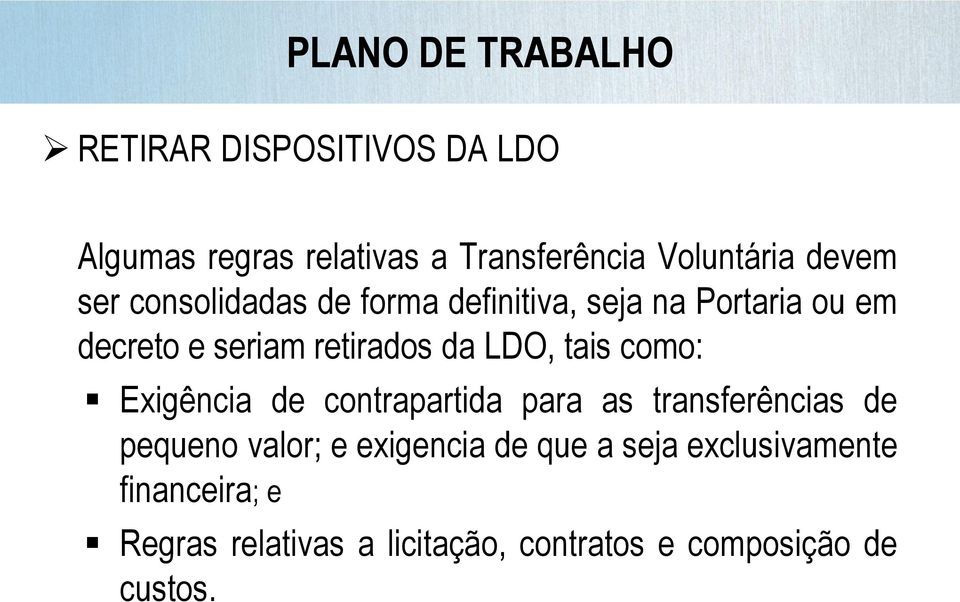 tais como: Exigência de contrapartida para as transferências de pequeno valor; e exigencia de