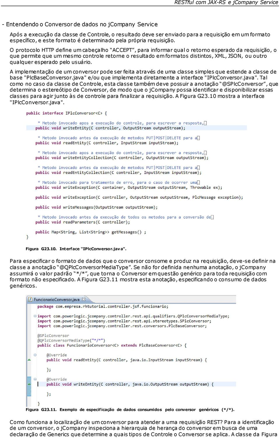 O protocolo HTTP define um cabeçalho ACCEPT, para informar qual o retorno esperado da requisição, o que permite que um mesmo controle retorne o resultado em formatos distintos, XML, JSON, ou outro