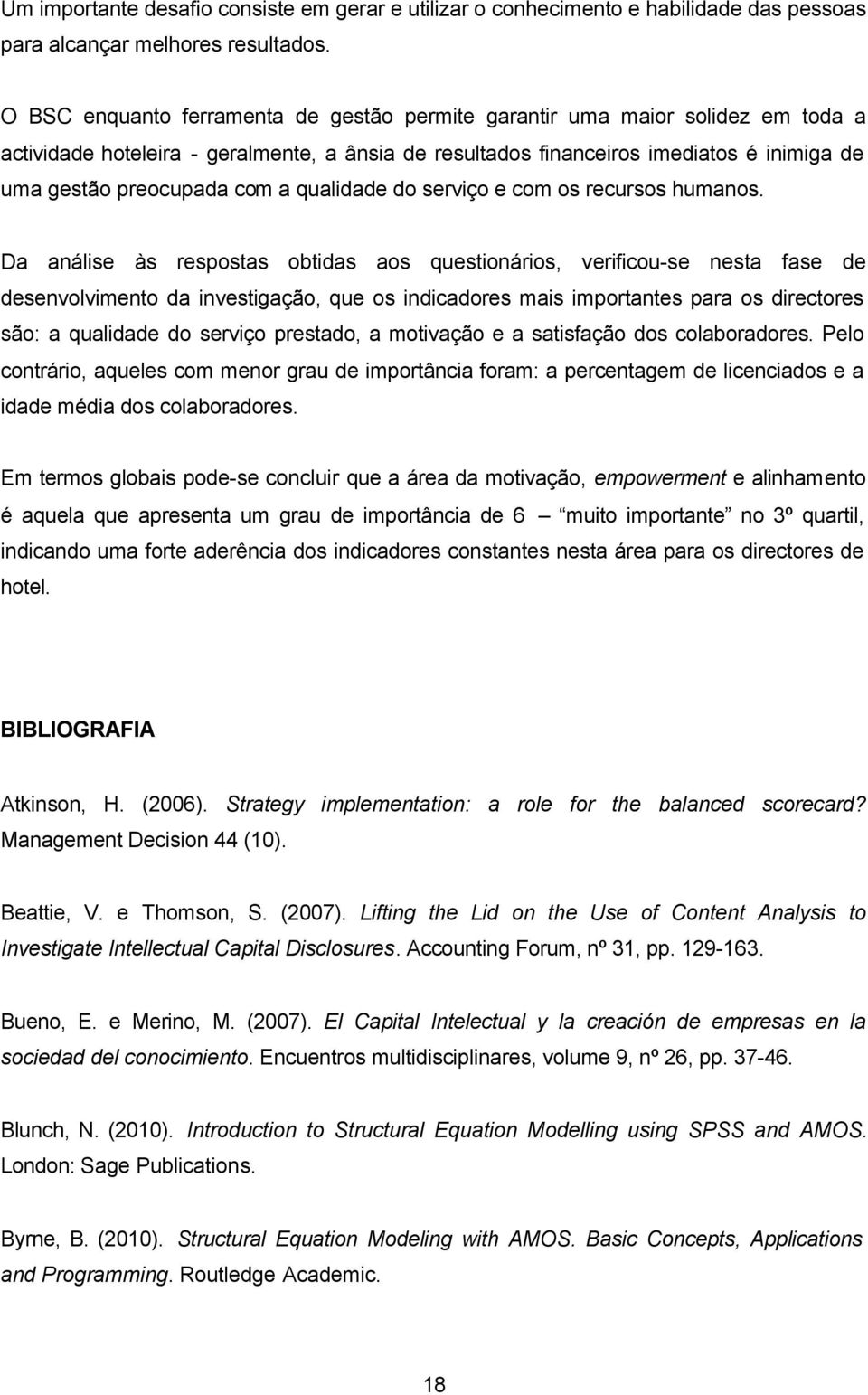 a qualidade do serviço e com os recursos humanos.