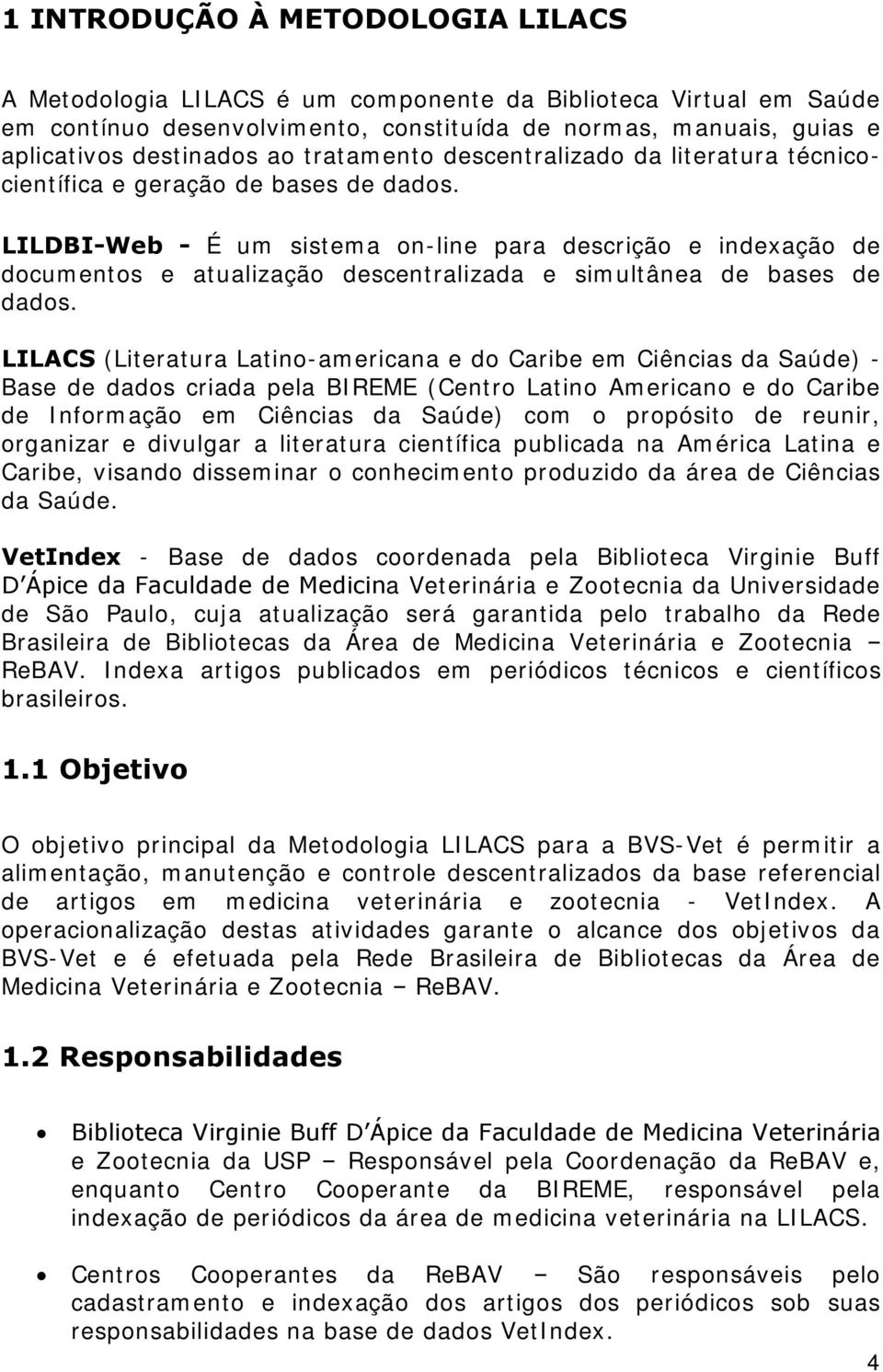 LILDBI-Web - É um sistema on-line para descrição e indexação de documentos e atualização descentralizada e simultânea de bases de dados.