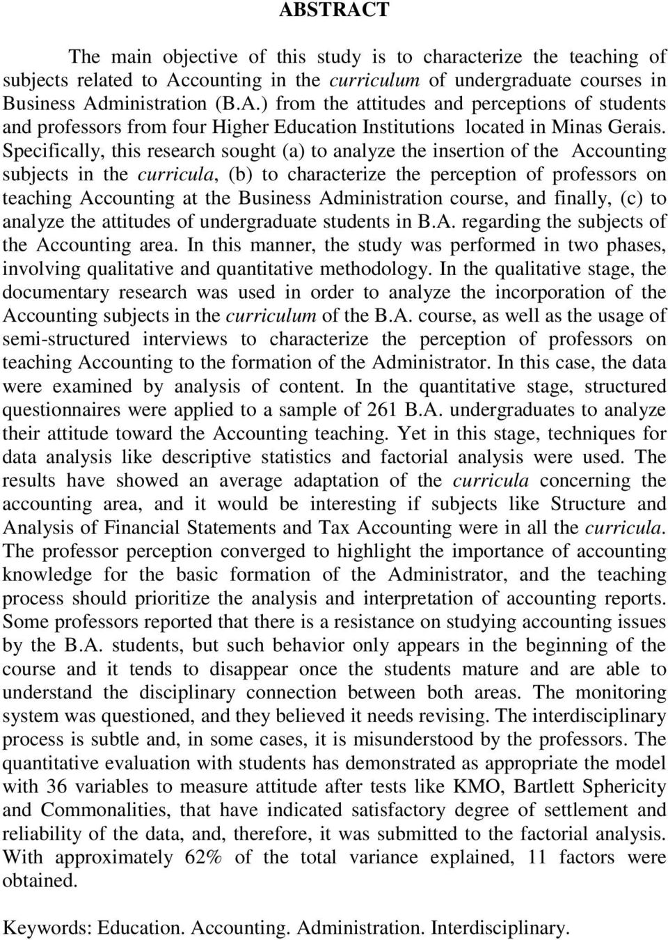 Administration course, and finally, (c) to analyze the attitudes of undergraduate students in B.A. regarding the subjects of the Accounting area.