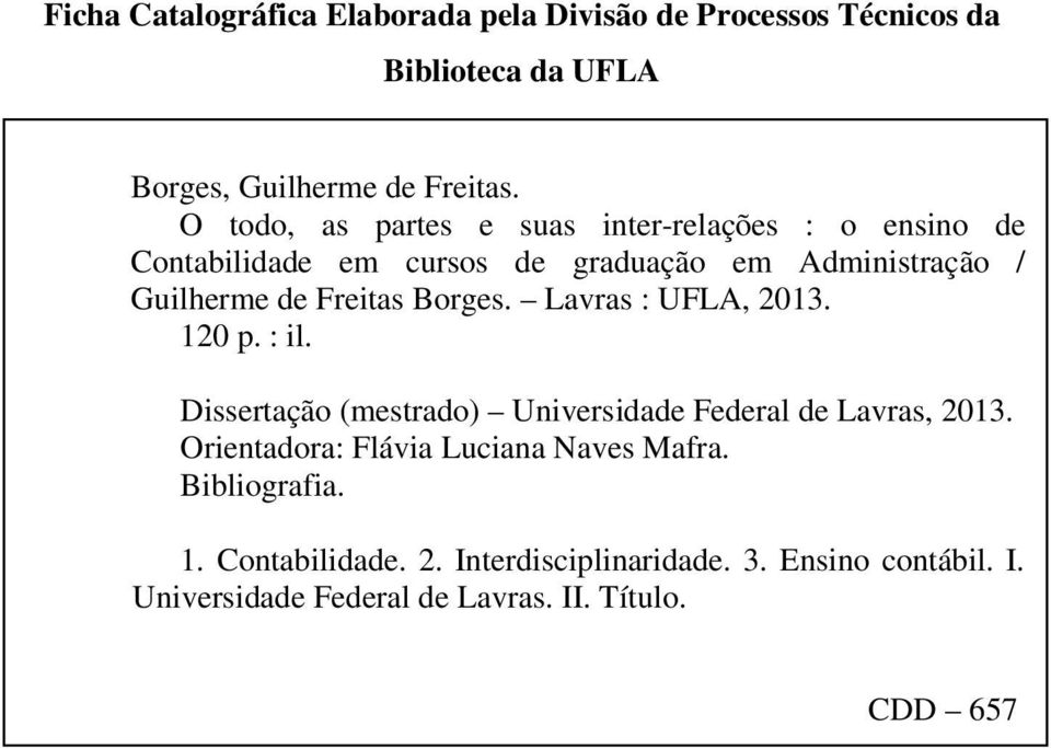 Borges. Lavras : UFLA, 2013. 120 p. : il. Dissertação (mestrado) Universidade Federal de Lavras, 2013.