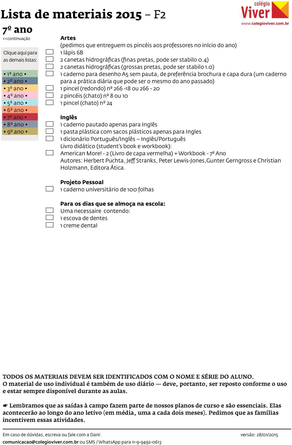 0) 1 caderno para desenho A5 sem pauta, de prefere ncia brochura e capa dura (um caderno para a pra tica dia ria que pode ser o mesmo do ano passado) 1 pincel (redondo) nº 266-18 ou 266-20 2 pince is