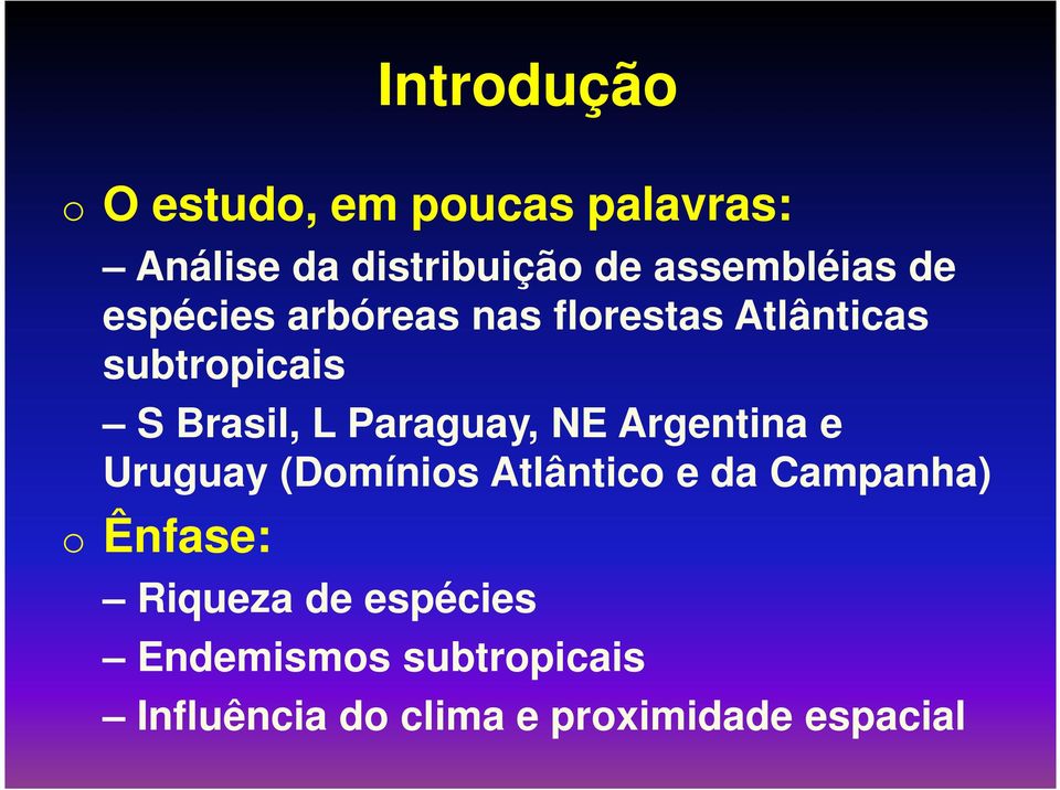 Brasil, L Paraguay, NE Argentina e Uruguay (Domínios Atlântico e da Campanha) o