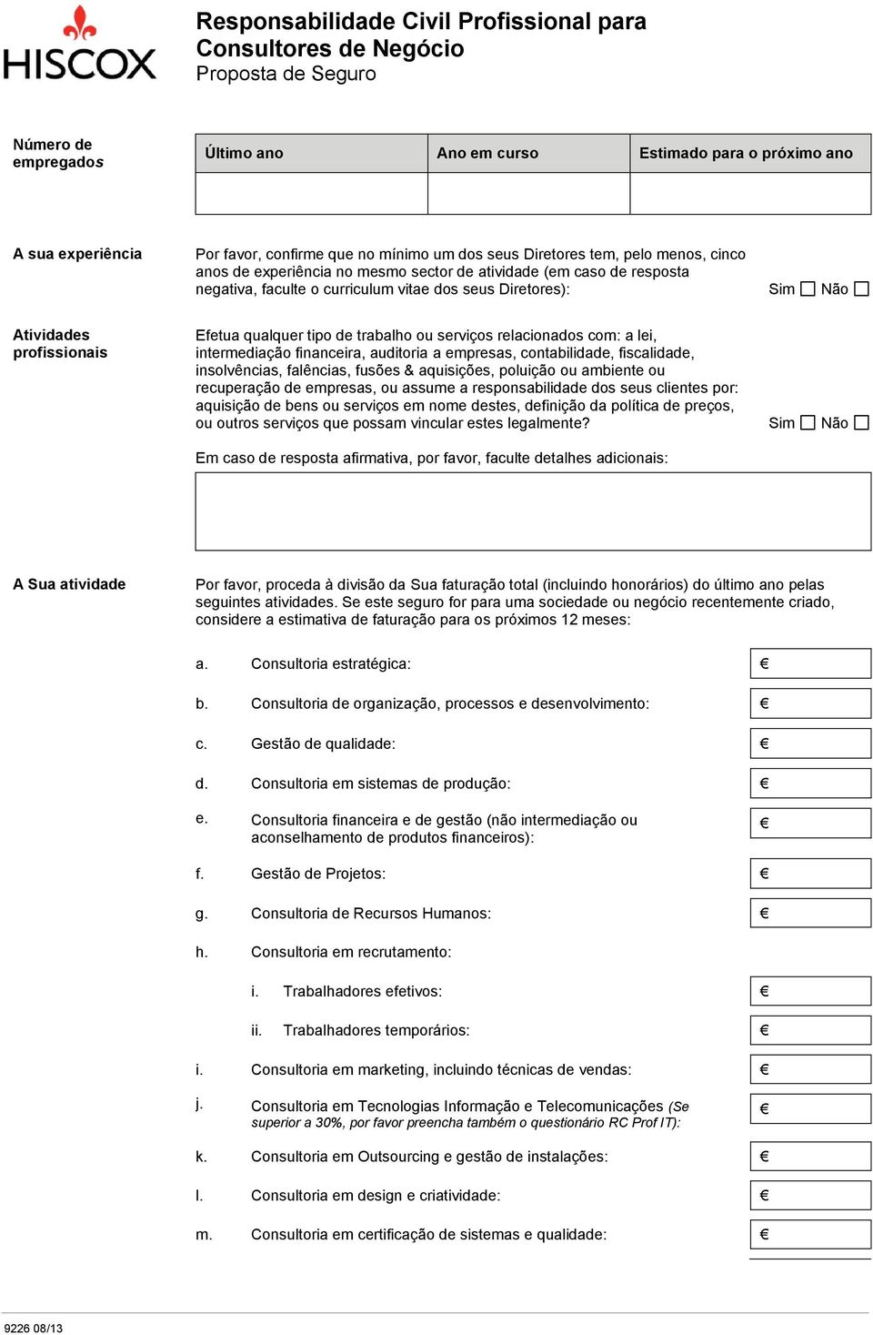 lei, intermediação financeira, auditoria a empresas, contabilidade, fiscalidade, insolvências, falências, fusões & aquisições, poluição ou ambiente ou recuperação de empresas, ou assume a