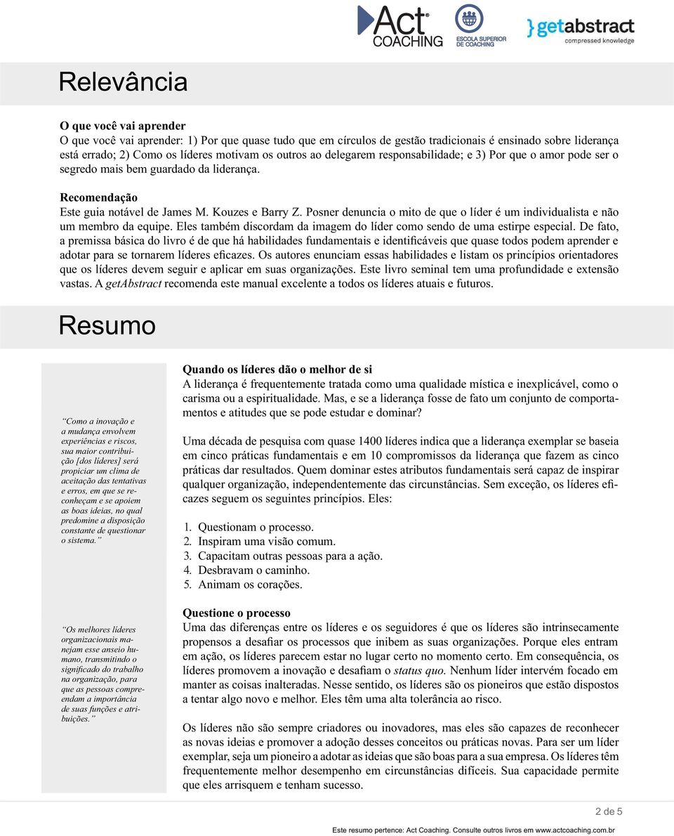 Posner denuncia o mito de que o líder é um individualista e não um membro da equipe. Eles também discordam da imagem do líder como sendo de uma estirpe especial.