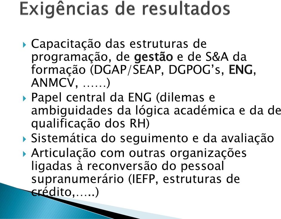 da de qualificação dos RH) Sistemática do seguimento e da avaliação Articulação com