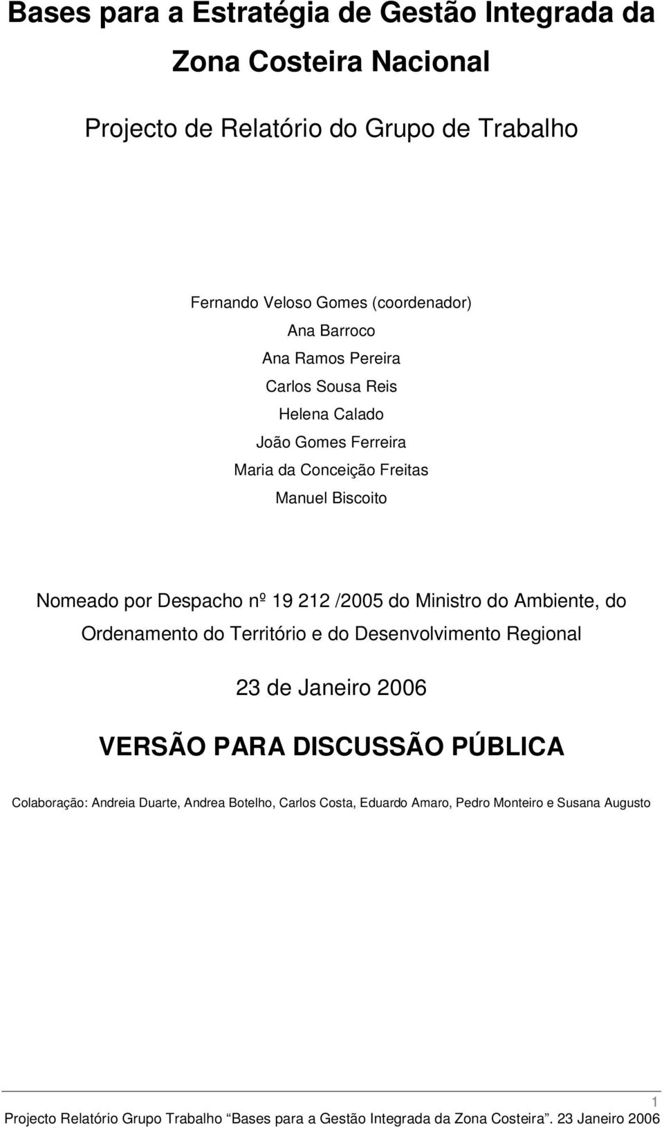 Biscoito Nomeado por Despacho nº 19 212 /2005 do Ministro do Ambiente, do Ordenamento do Território e do Desenvolvimento Regional 23 de