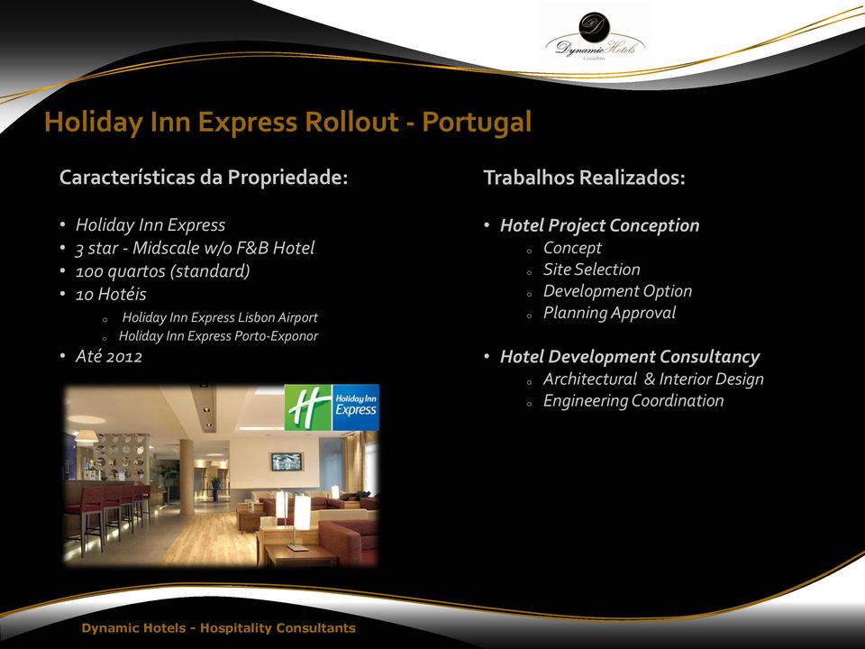 Express Porto-Exponor Trabalhos Realizados: Hotel Project Conception o Concept o Site Selection o Development