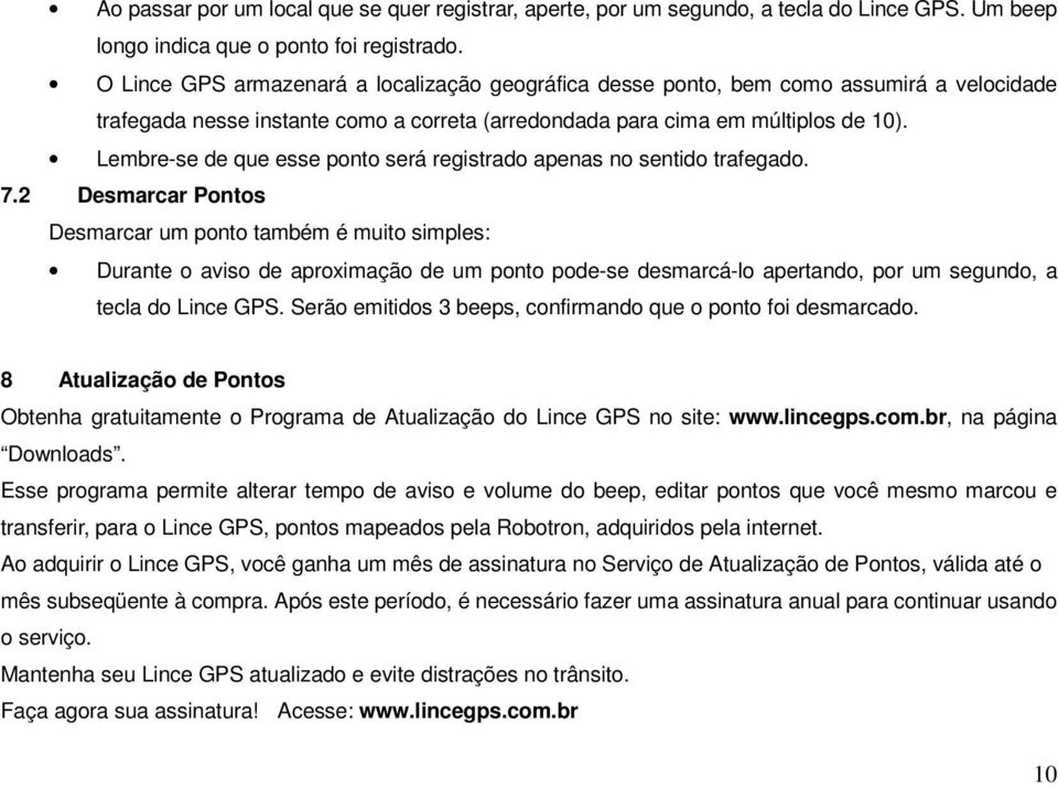 Lembre-se de que esse ponto será registrado apenas no sentido trafegado. 7.