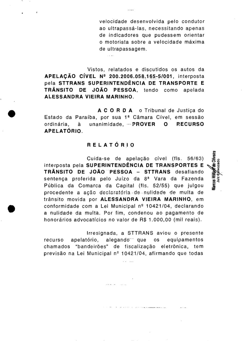 058,165:51001, interposta pela STTRANS SUPERINTENDÊNCIA DE TRANSPORTE E TRÂNSITO DE JOÃO PESSOA, tendo como apelada ALESSANDRA VIEIRA MARINHO.