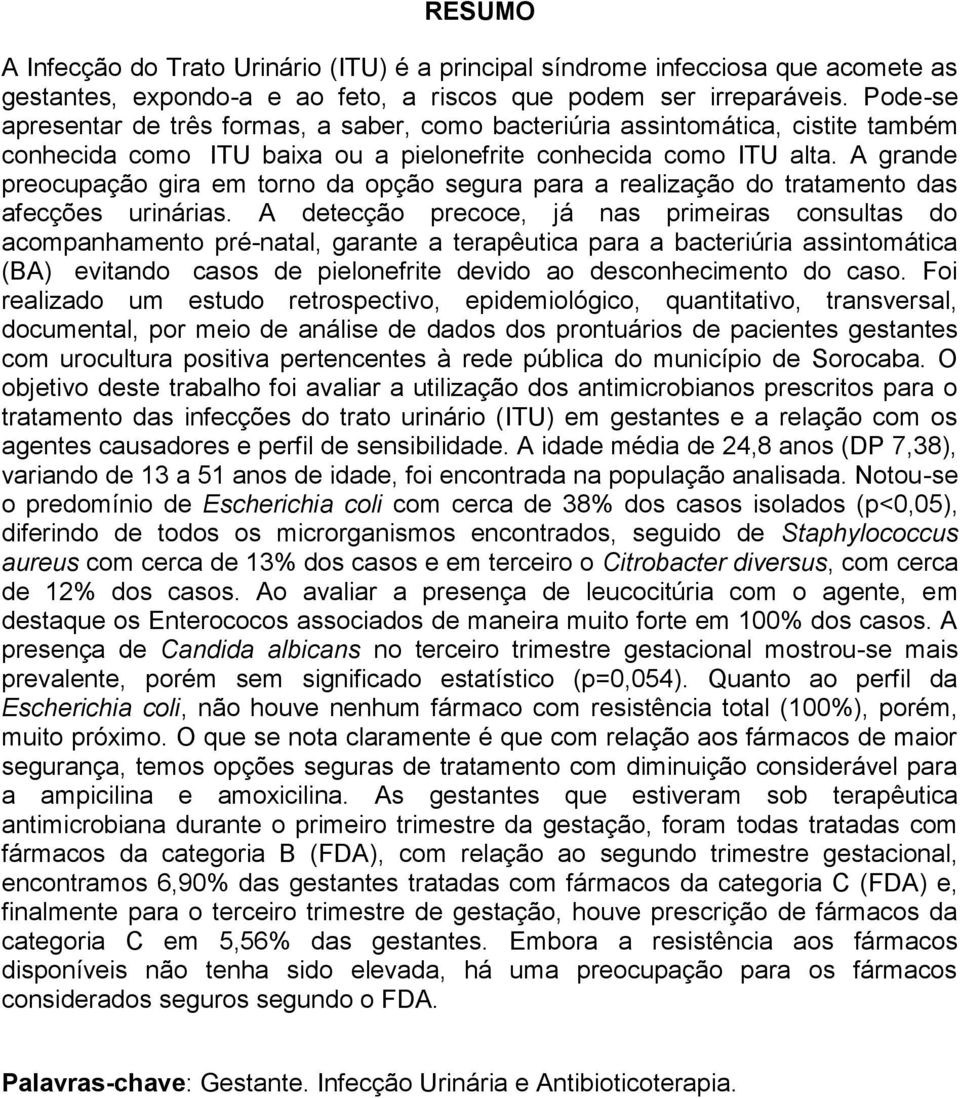 A grande preocupação gira em torno da opção segura para a realização do tratamento das afecções urinárias.