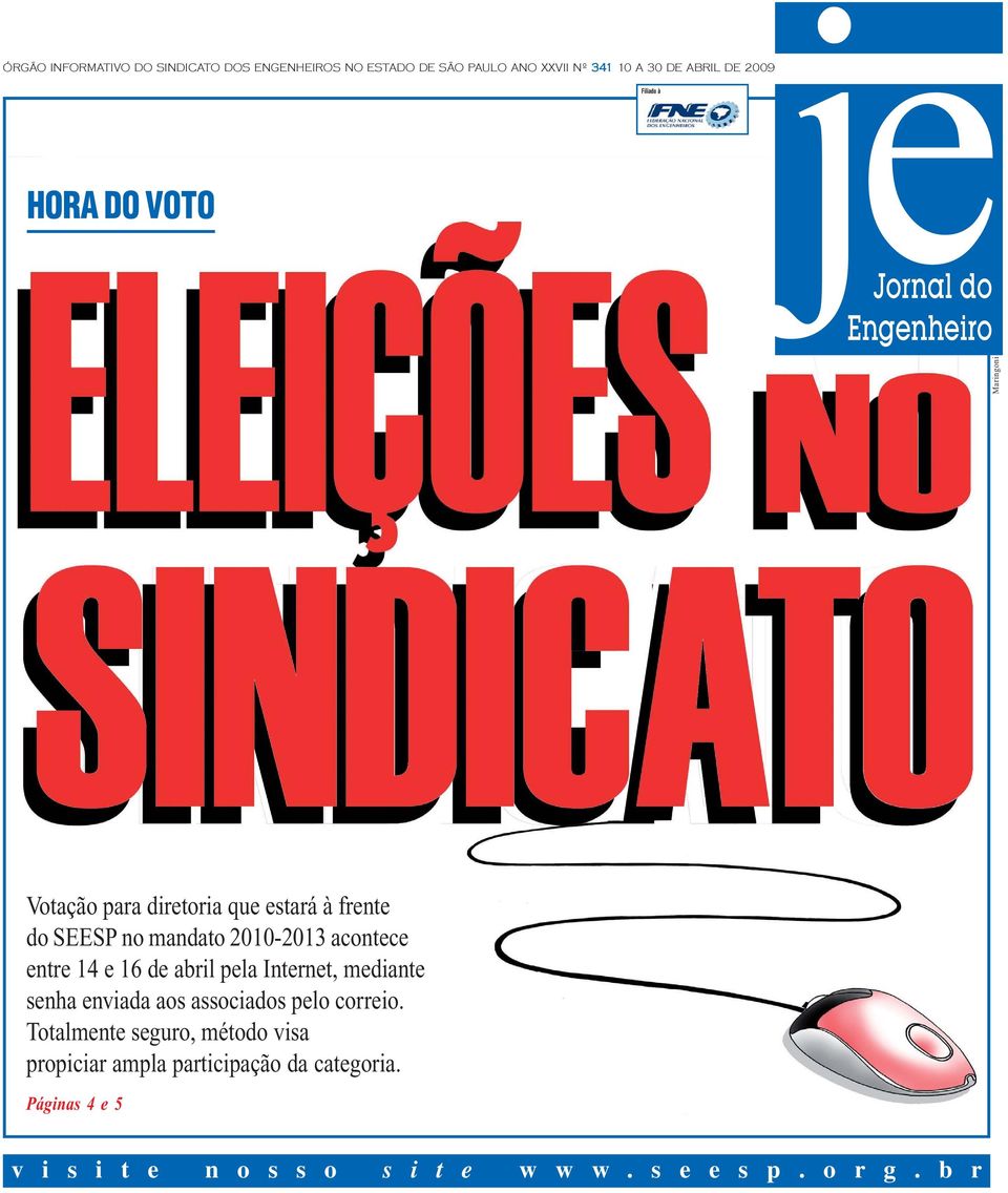 acontece entre 14 e 16 de abril pela Internet, mediante senha enviada aos associados pelo correio.