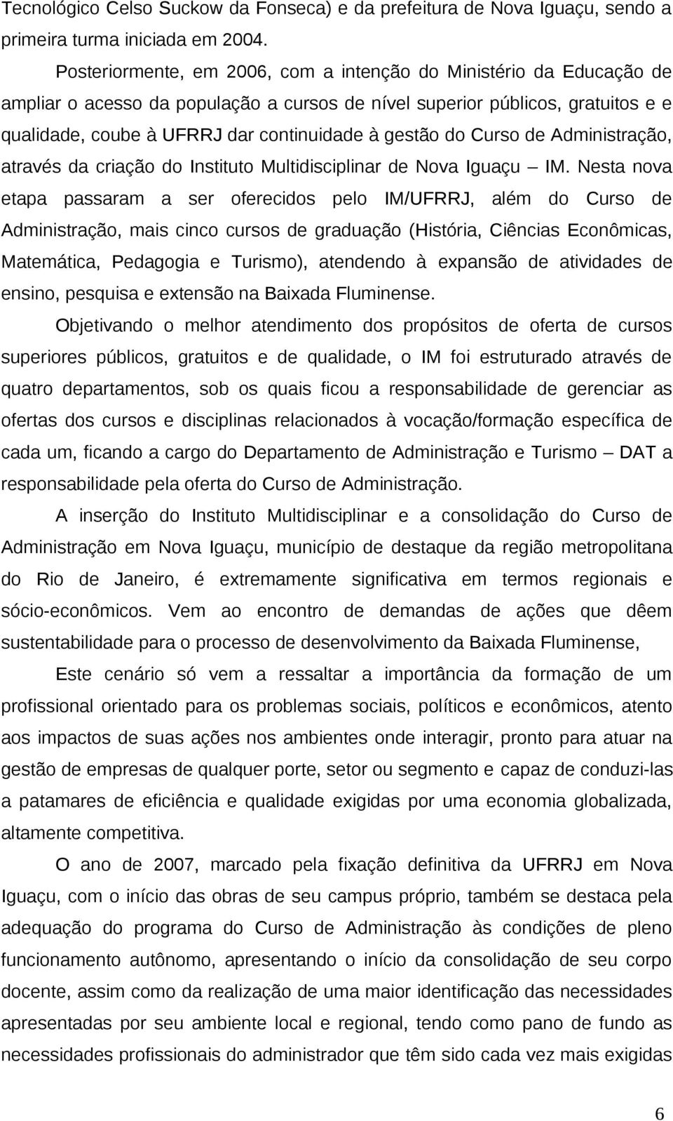 gestão do Curso de Administração, através da criação do Instituto Multidisciplinar de Nova Iguaçu IM.