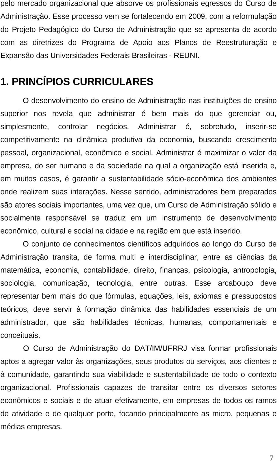 Reestruturação e Expansão das Universidades Federais Brasileiras - REUNI. 1.
